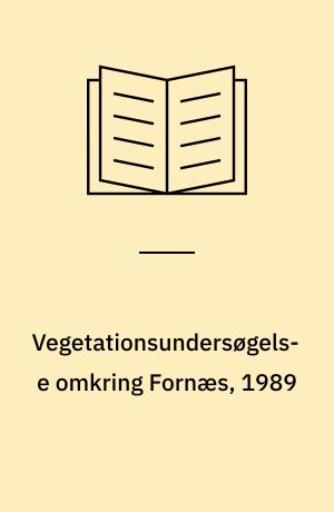 Vegetationsundersøgelse omkring Fornæs, 1989