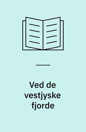 Ved de vestjyske fjorde : Ringkøbing Fjord, Stadil Fjord og Nissum Fjord : en fortælling om landskabets forandring - og en beskrivelse af naturen og fuglelivet ved Ringkøbing Fjord, Stadil Fjord og Nissum Fjord