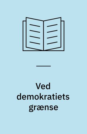 Ved demokratiets grænse : demokratisering af arbejdslivet i Danmark 1919-1994