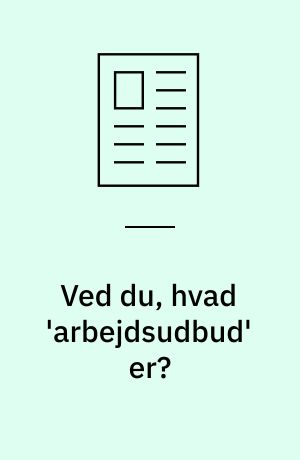 Ved du, hvad 'arbejdsudbud' er?