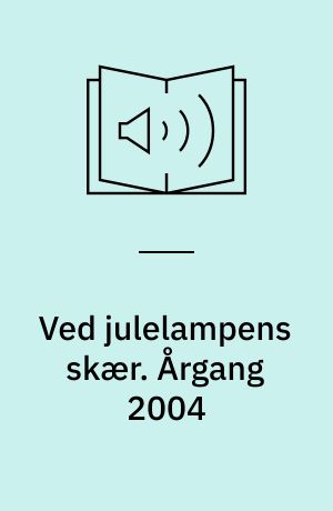 Ved julelampens skær : julehæfte for hjemmet. Årgang 2004