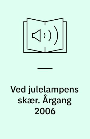 Ved julelampens skær : julehæfte for hjemmet. Årgang 2006