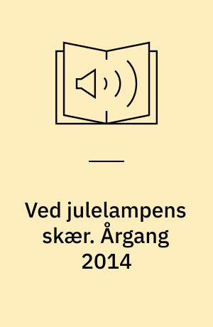 Ved julelampens skær : julehæfte for hjemmet. Årgang 2014