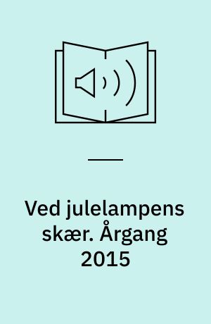 Ved julelampens skær : julehæfte for hjemmet. Årgang 2015