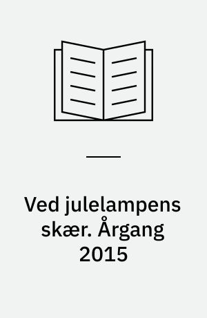 Ved julelampens skær : julehæfte for hjemmet. Årgang 2015