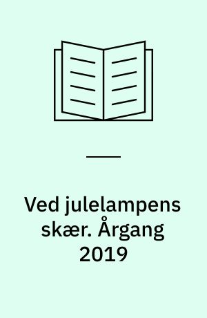 Ved julelampens skær : julehæfte for hjemmet. Årgang 2019