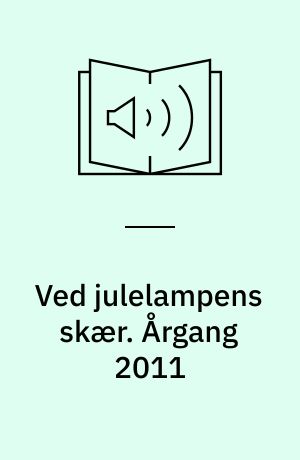 Ved julelampens skær : julehæfte for hjemmet. Årgang 2011