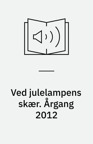 Ved julelampens skær : julehæfte for hjemmet. Årgang 2012