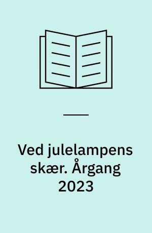 Ved julelampens skær : julehæfte for hjemmet. Årgang 2023