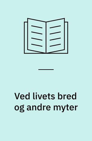 Ved livets bred og andre myter