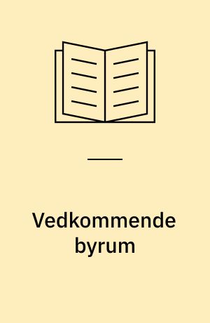 Vedkommende byrum : om brugere, byrumspræferencer og byfornyelse