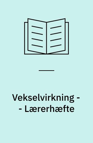 Vekselvirkning -- Lærerhæfte