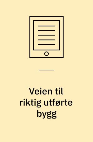 Veien til riktig utførte bygg : et debatoplæg om danske erfaringer