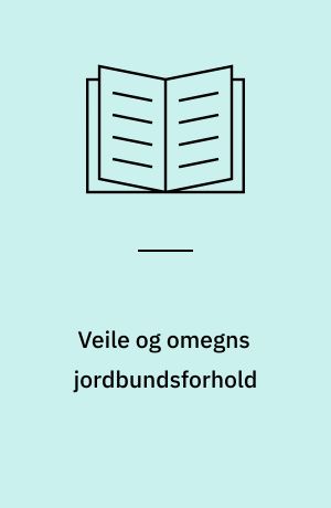 Veile og omegns jordbundsforhold : En ingeniørgeologisk beskrivelse