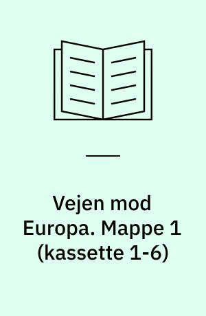 Vejen mod Europa : (tiden efter 1875). Mappe 1 (kassette 1-6)