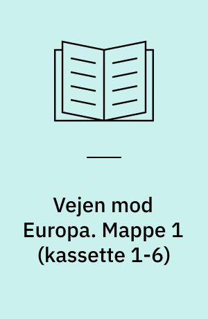 Vejen mod Europa : (tiden efter 1875). Mappe 1 (kassette 1-6)