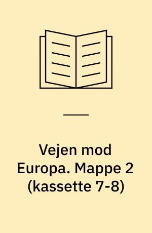 Vejen mod Europa : (tiden efter 1875). Mappe 2 (kassette 7-8)
