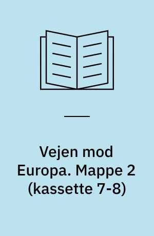 Vejen mod Europa : (tiden efter 1875). Mappe 2 (kassette 7-8)
