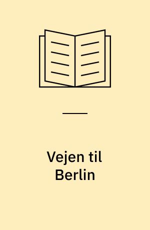 Vejen til Berlin : Tyskland 1942-45