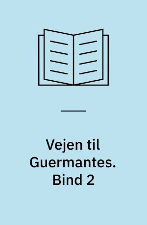 Vejen til Guermantes. Bind 2