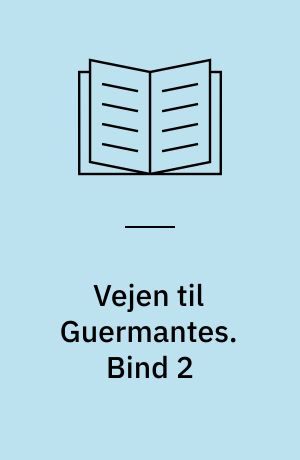 Vejen til Guermantes. Bind 2