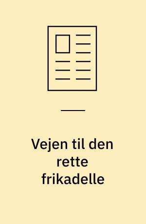 Vejen til den rette frikadelle