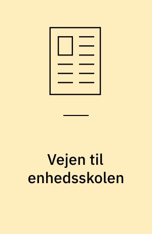 Vejen til enhedsskolen