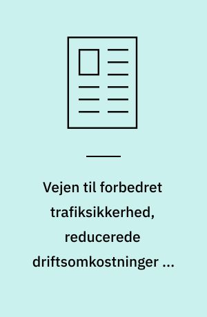 Vejen til forbedret trafiksikkerhed, reducerede driftsomkostninger og bedre miljø!