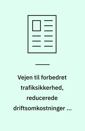 Vejen til forbedret trafiksikkerhed, reducerede driftsomkostninger og bedre miljø!