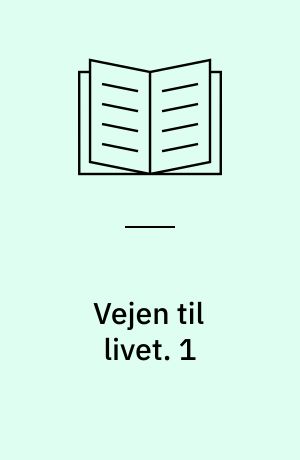 Vejen til livet. 1