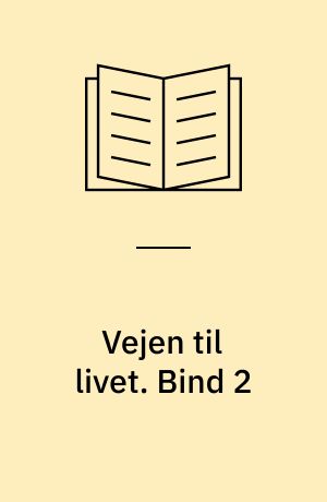 Vejen til livet. Bind 2