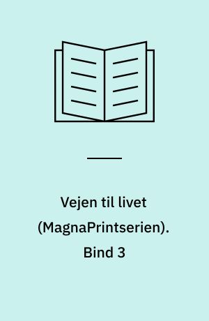 Vejen til livet. Bind 3 (Stor skrift)
