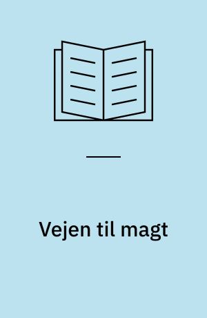 Vejen til magt : en selvbiografi - 2. del