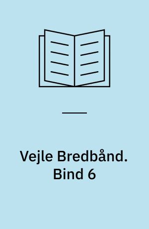 Vejle Bredbånd. Bind 6