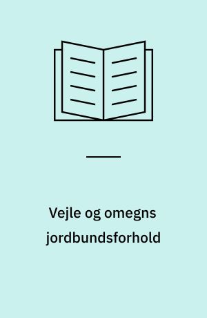 Vejle og omegns jordbundsforhold : en ingeniør-geologisk beskrivelse
