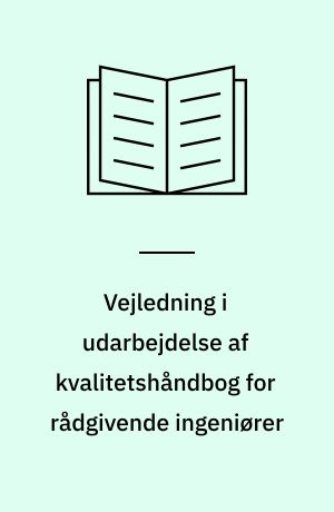 Vejledning i udarbejdelse af kvalitetshåndbog for rådgivende ingeniører : kvalitetshåndbog