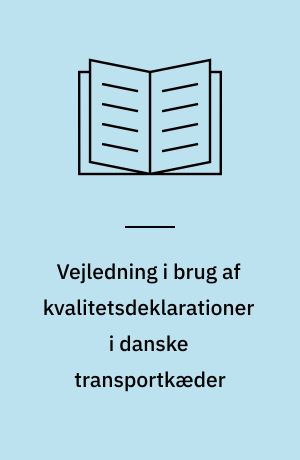 Vejledning i brug af kvalitetsdeklarationer i danske transportkæder