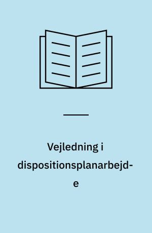 Vejledning i dispositionsplanarbejde