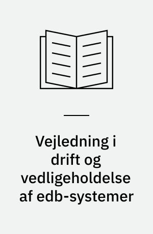 Vejledning i drift og vedligeholdelse af edb-systemer