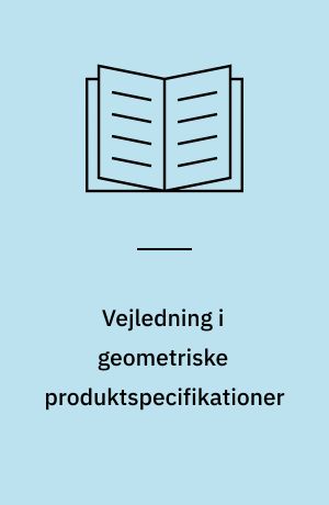 Vejledning i geometriske produktspecifikationer