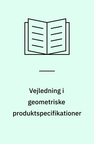 Vejledning i geometriske produktspecifikationer