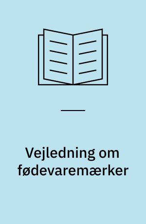 Vejledning om fødevaremærker : mærker, deklarationer og anprisninger