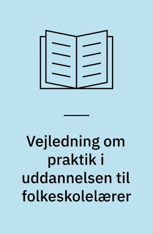 Vejledning om praktik i uddannelsen til folkeskolelærer