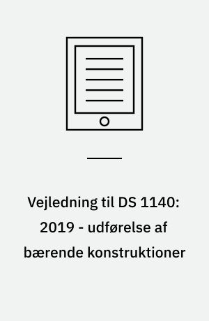 Vejledning til DS 1140:2019 - udførelse af bærende konstruktioner : almen kontrol