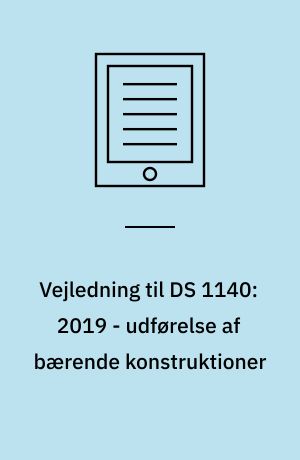 Vejledning til DS 1140:2019 - udførelse af bærende konstruktioner : almen kontrol