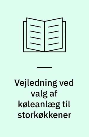 Vejledning ved valg af køleanlæg til storkøkkener