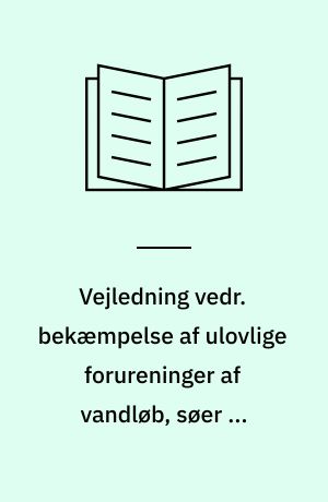 Vejledning vedr. bekæmpelse af ulovlige forureninger af vandløb, søer og kystnære dele af søterritoriet
