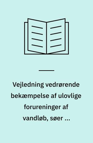 Vejledning vedrørende bekæmpelse af ulovlige forureninger af vandløb, søer og kystnære dele af søterritoriet