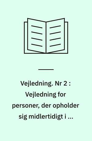 Vejledning. Nr 2 : Vejledning for personer, der opholder sig midlertidigt i en EF-medlemsstat
