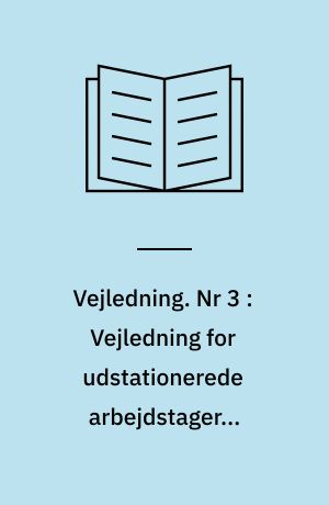 Vejledning. Nr 3 : Vejledning for udstationerede arbejdstagere, arbejdstagere beskæftiget ved international transport og andre arbejdstagere, som normalt er beskæftiget i mere end én EF-medlemsstat (f.eks. handelsrejsende)